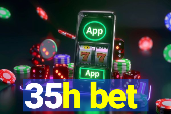 35h bet